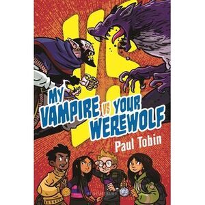 My Vampire vs. Your Werewolf -- Paul Tobin